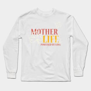mother life powered by love Long Sleeve T-Shirt